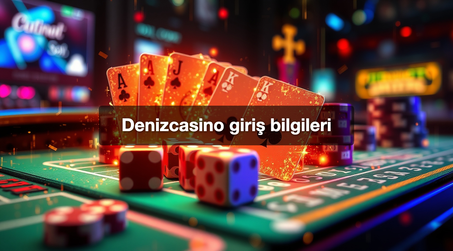Denizcasino giriş bilgileri